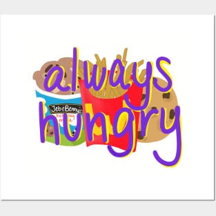 Always Hungry Posters and Art